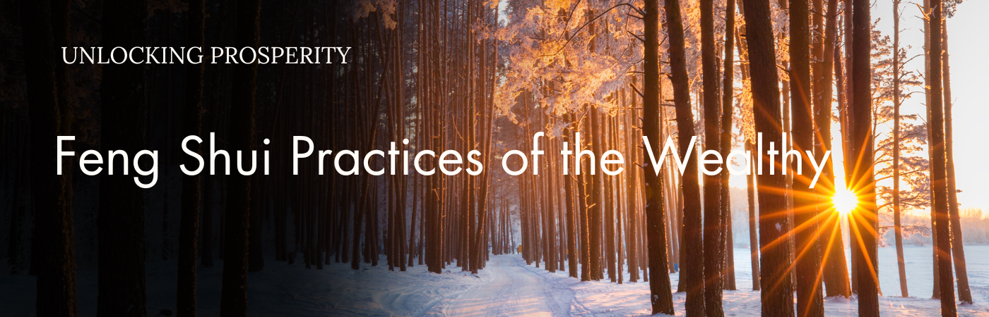 Unlocking Prosperity: Feng Shui Practices of the Wealthy